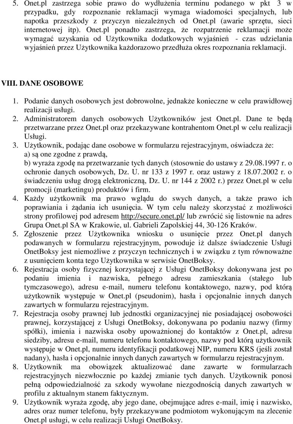 pl ponadto zastrzega, że rozpatrzenie reklamacji może wymagać uzyskania od Użytkownika dodatkowych wyjaśnień - czas udzielania wyjaśnień przez Użytkownika każdorazowo przedłuża okres rozpoznania