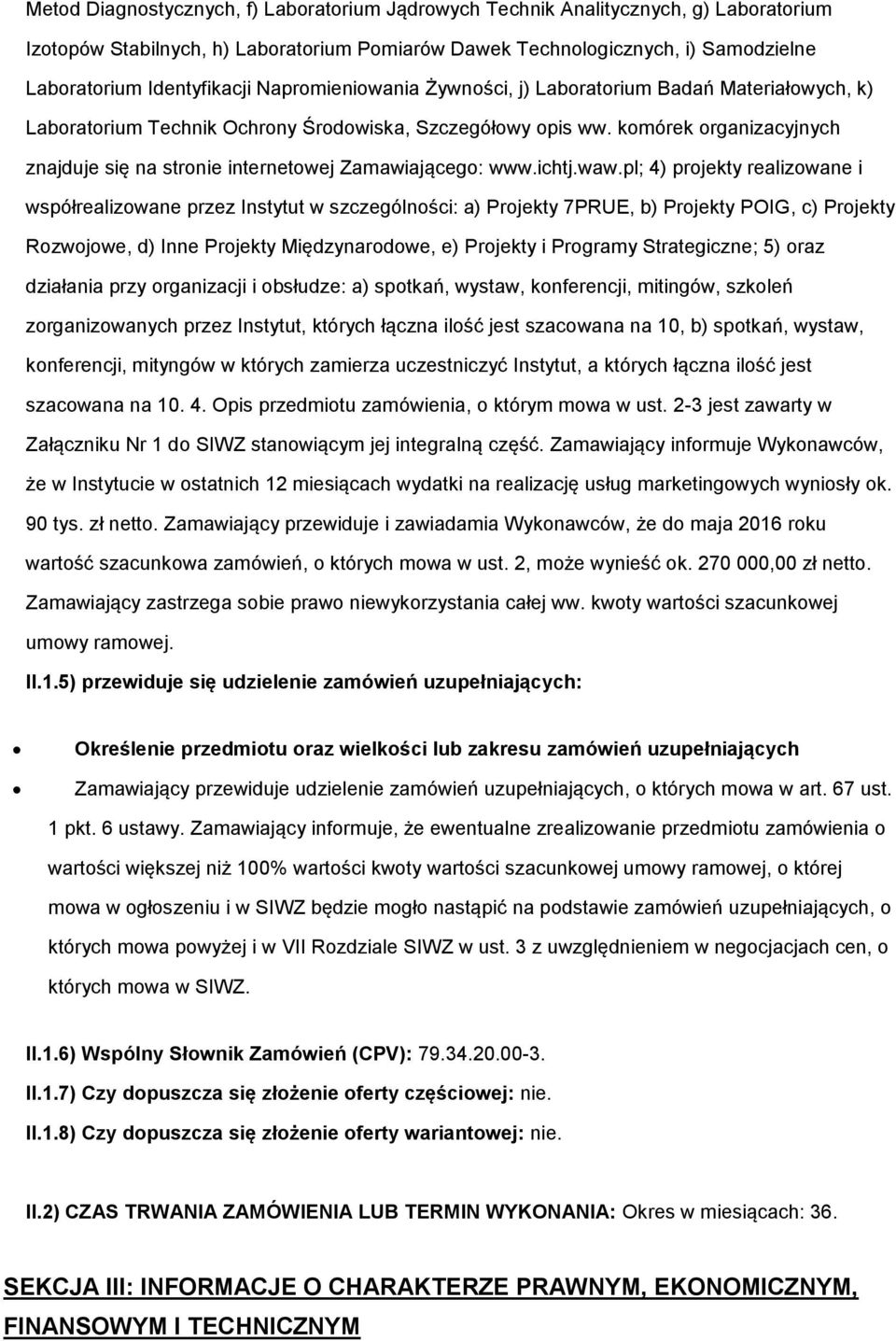 pl; 4) prjekty realizwane i współrealizwane przez Instytut w szczególnści: a) Prjekty 7PRUE, b) Prjekty POIG, c) Prjekty Rzwjwe, d) Inne Prjekty Międzynardwe, e) Prjekty i Prgramy Strategiczne; 5)