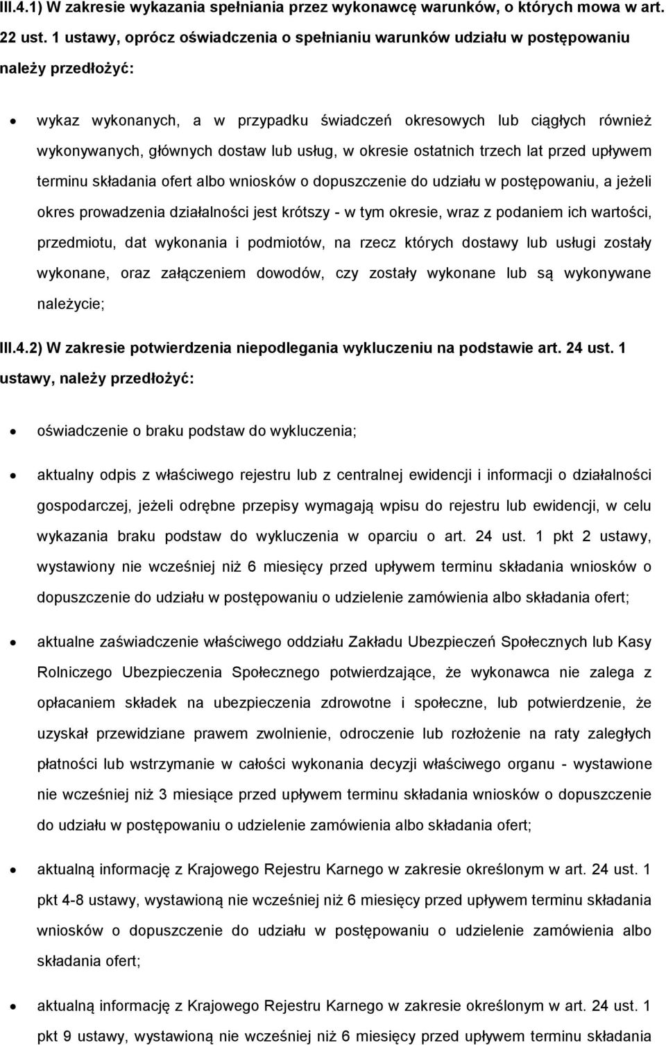 kresie statnich trzech lat przed upływem terminu składania fert alb wnisków dpuszczenie d udziału w pstępwaniu, a jeżeli kres prwadzenia działalnści jest krótszy - w tym kresie, wraz z pdaniem ich