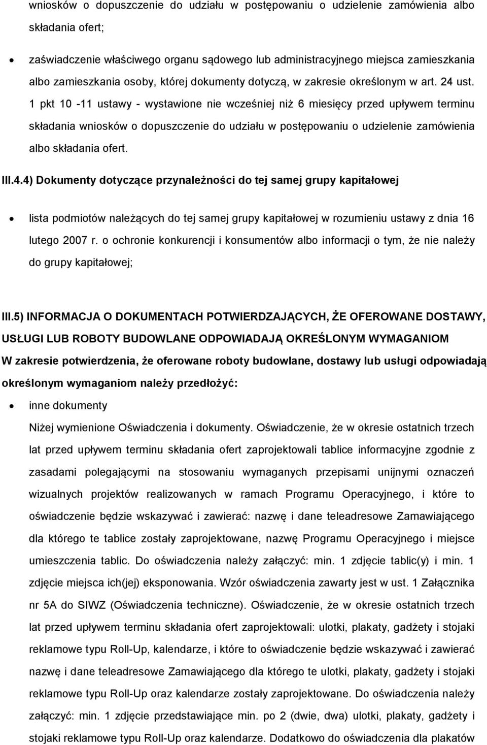 1 pkt 10-11 ustawy - wystawine nie wcześniej niż 6 miesięcy przed upływem terminu składania wnisków dpuszczenie d udziału w pstępwaniu udzielenie zamówienia alb składania fert. III.4.