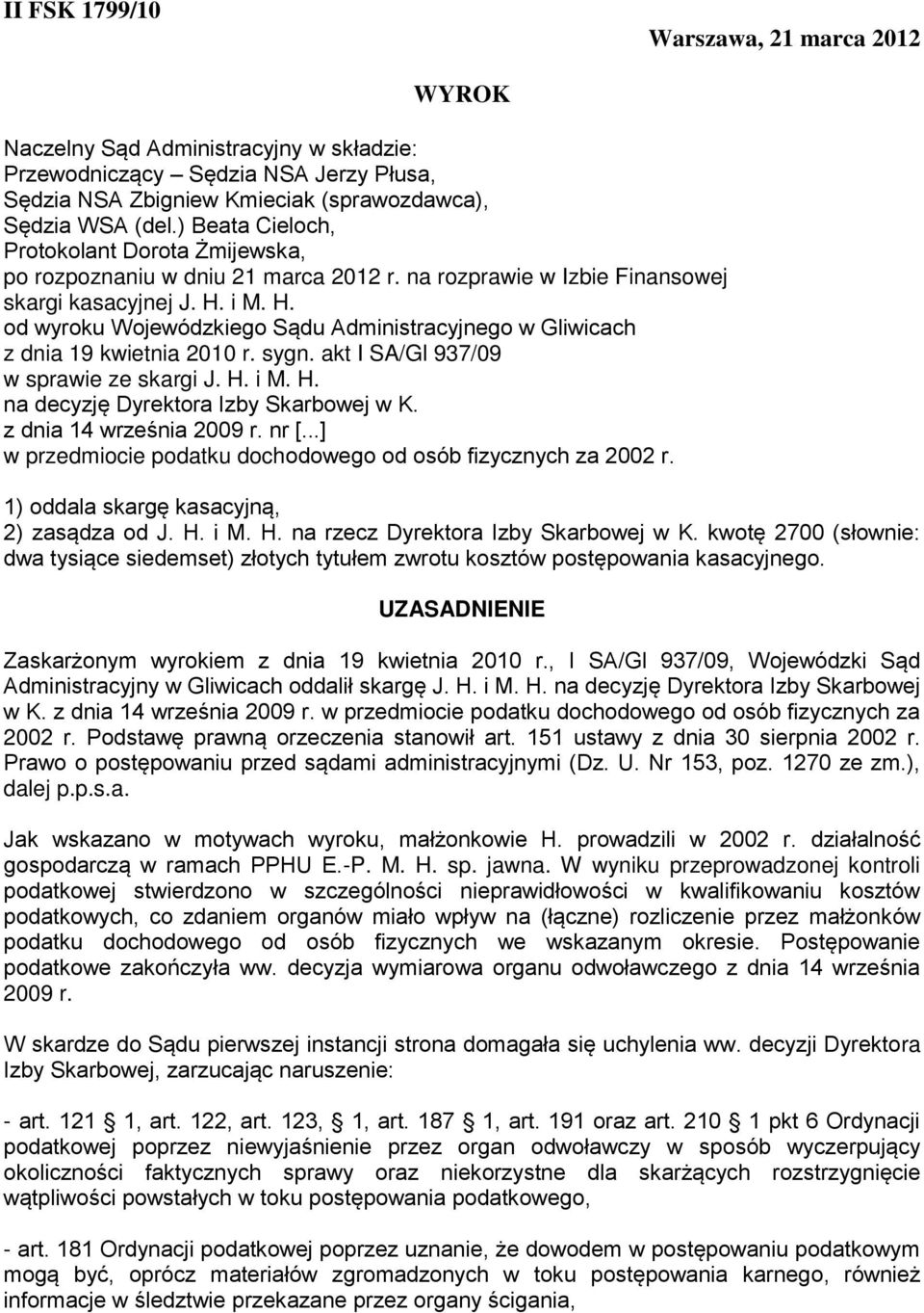 i M. H. od wyroku Wojewódzkiego Sądu Administracyjnego w Gliwicach z dnia 19 kwietnia 2010 r. sygn. akt I SA/Gl 937/09 w sprawie ze skargi J. H. i M. H. na decyzję Dyrektora Izby Skarbowej w K.