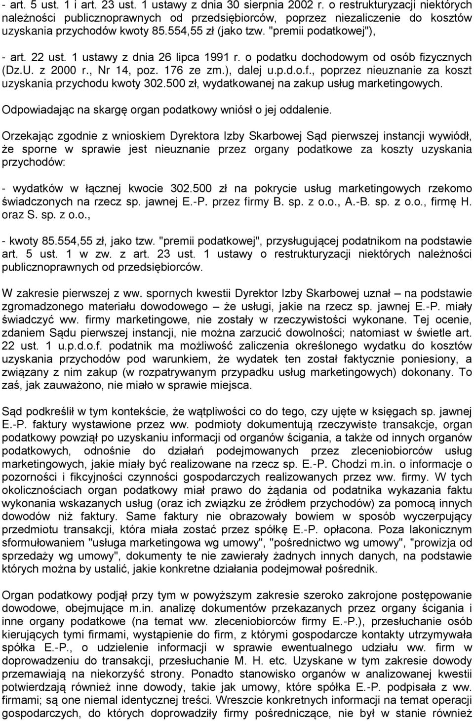 1 ustawy z dnia 26 lipca 1991 r. o podatku dochodowym od osób fizycznych (Dz.U. z 2000 r., Nr 14, poz. 176 ze zm.), dalej u.p.d.o.f., poprzez nieuznanie za koszt uzyskania przychodu kwoty 302.