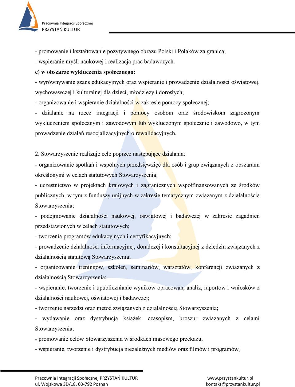 organizowanie i wspieranie działalności w zakresie pomocy społecznej; - działanie na rzecz integracji i pomocy osobom oraz środowiskom zagrożonym wykluczeniem społecznym i zawodowym lub wykluczonym