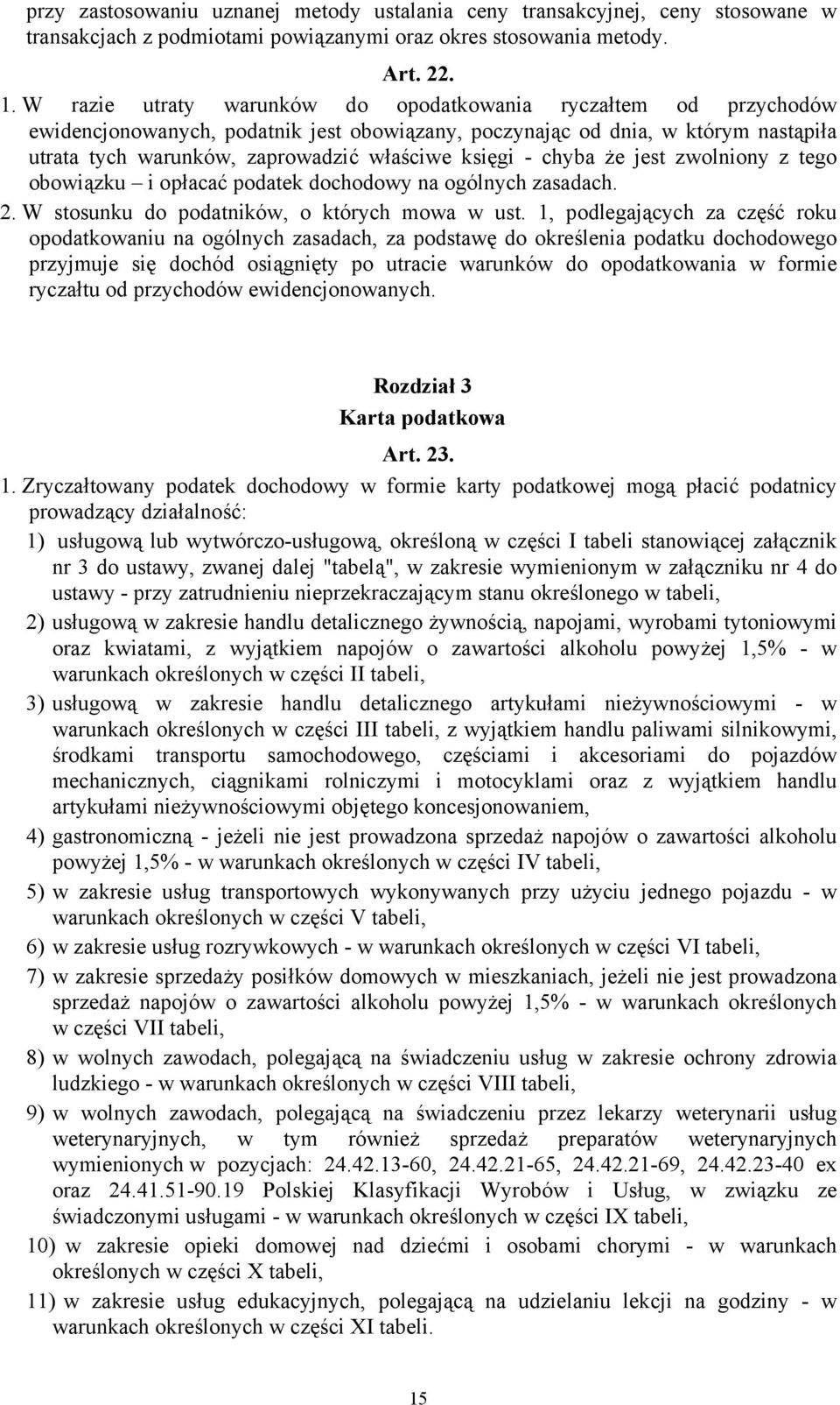 - chyba że jest zwolniony z tego obowiązku i opłacać podatek dochodowy na ogólnych zasadach. 2. W stosunku do podatników, o których mowa w ust.