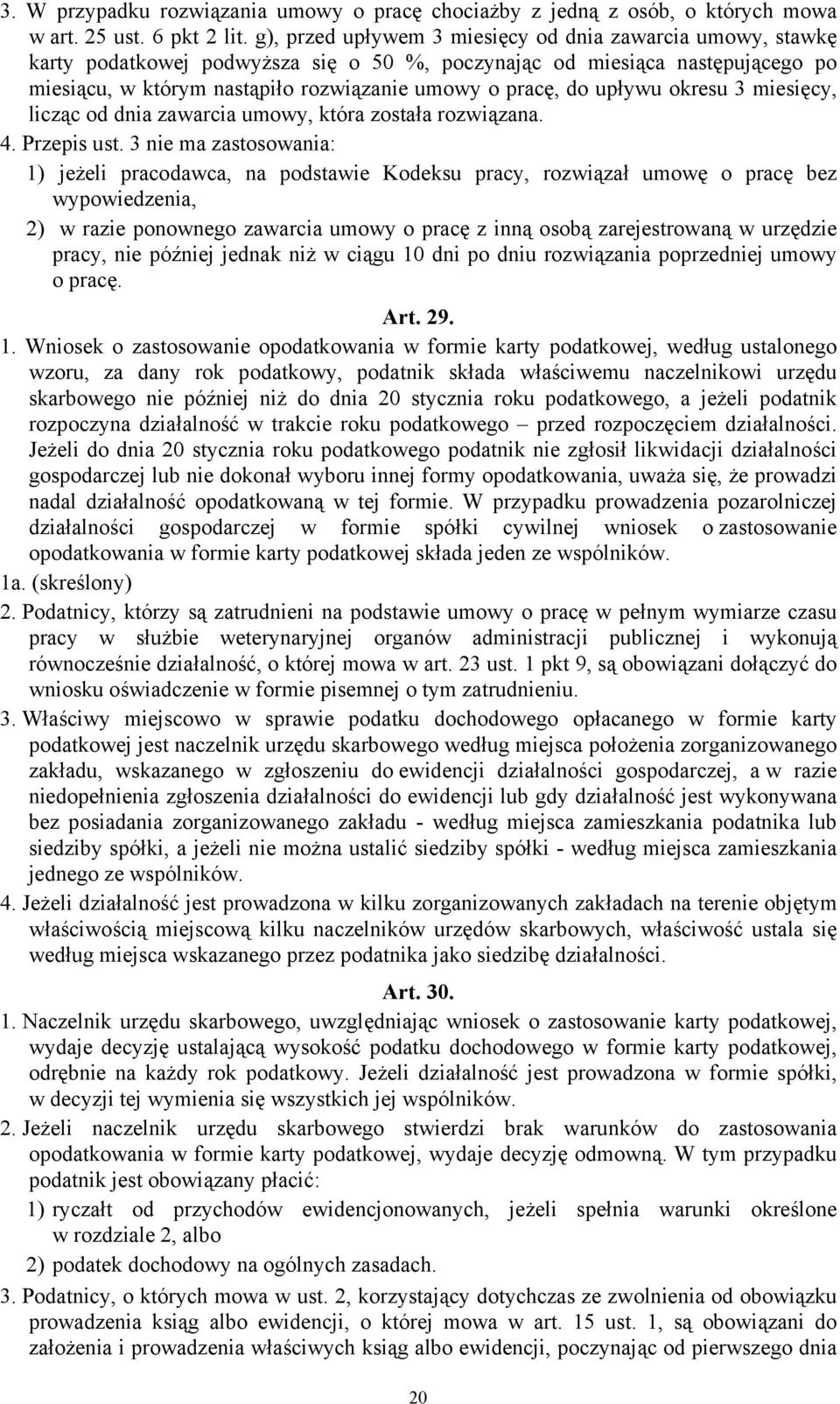 upływu okresu 3 miesięcy, licząc od dnia zawarcia umowy, która została rozwiązana. 4. Przepis ust.