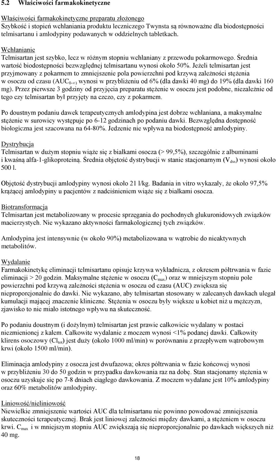 Średnia wartość biodostępności bezwzględnej telmisartanu wynosi około 50%.