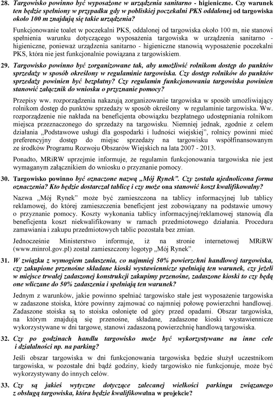 Funkcjonowanie toalet w poczekalni PKS, oddalonej od targowiska około 100 m, nie stanowi spełnienia warunku dotyczącego wyposażenia targowiska w urządzenia sanitarno - higieniczne, ponieważ