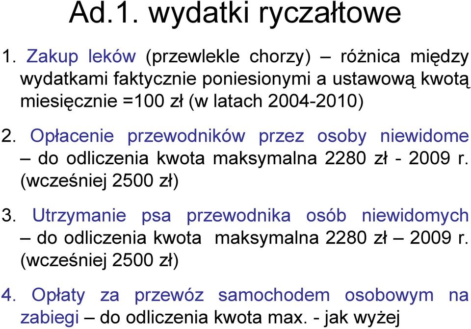 latach 2004-2010) 2. Opłacenie przewodników przez osoby niewidome do odliczenia kwota maksymalna 2280 zł - 2009 r.