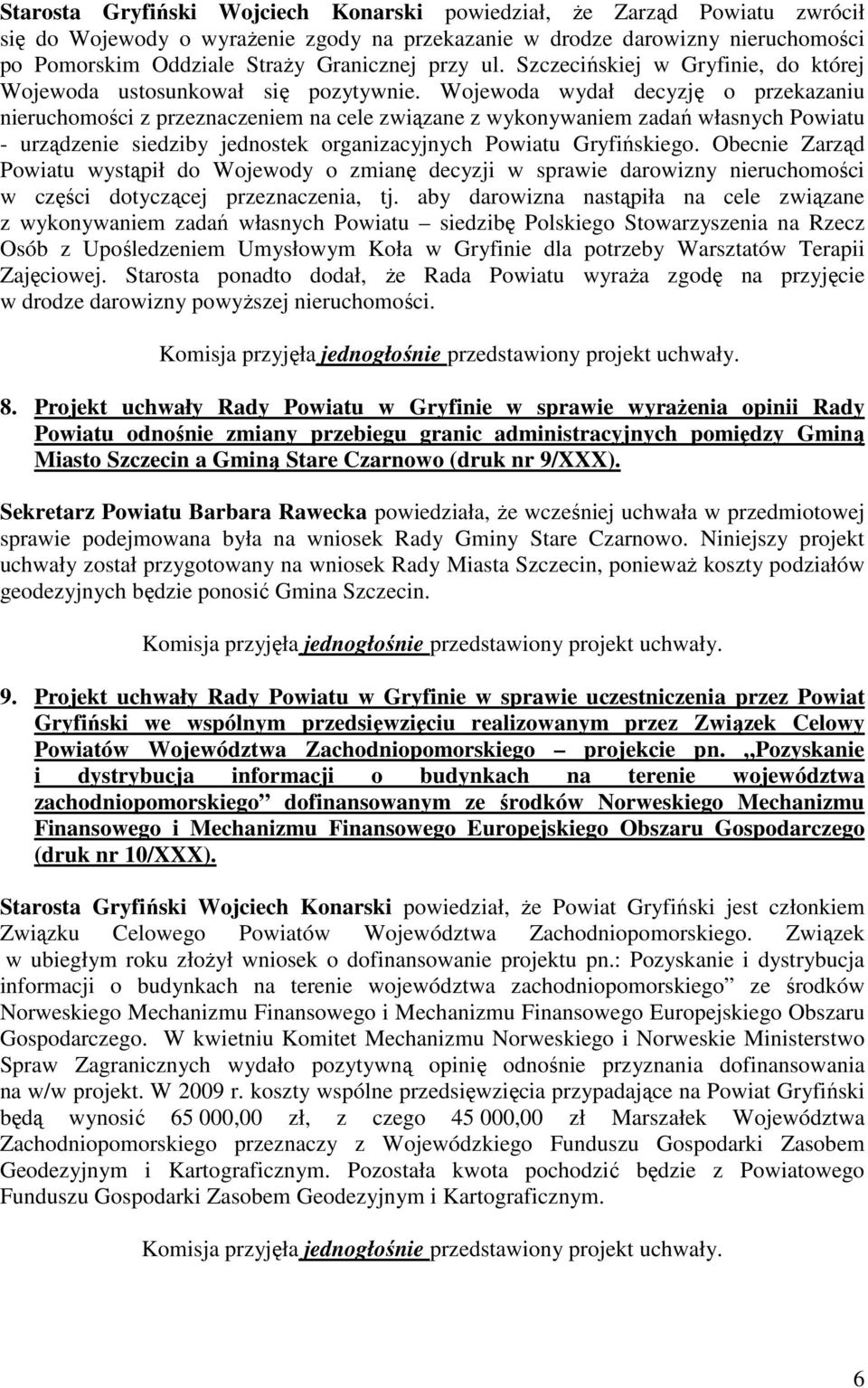 Wojewoda wydał decyzję o przekazaniu nieruchomości z przeznaczeniem na cele związane z wykonywaniem zadań własnych Powiatu - urządzenie siedziby jednostek organizacyjnych Powiatu Gryfińskiego.