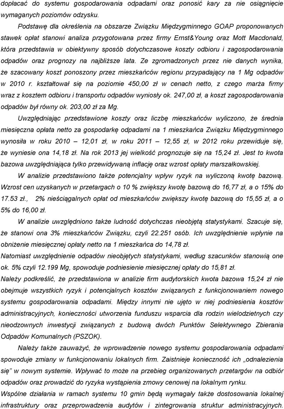 sposób dotychczasowe koszty odbioru i zagospodarowania odpadów oraz prognozy na najbliższe lata.