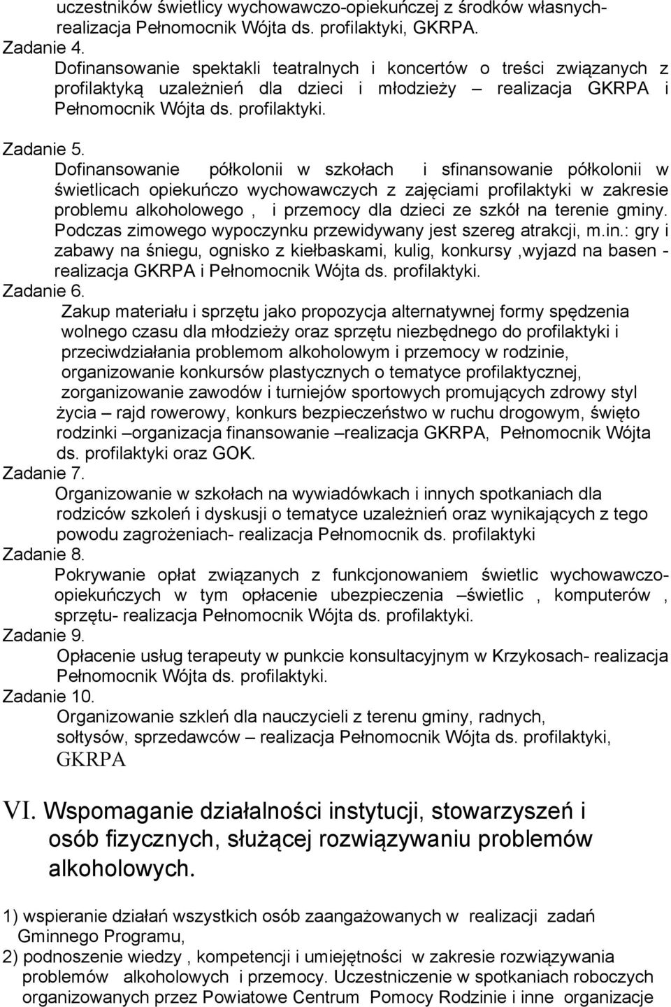 Dofinansowanie półkolonii w szkołach i sfinansowanie półkolonii w świetlicach opiekuńczo wychowawczych z zajęciami profilaktyki w zakresie problemu alkoholowego, i przemocy dla dzieci ze szkół na