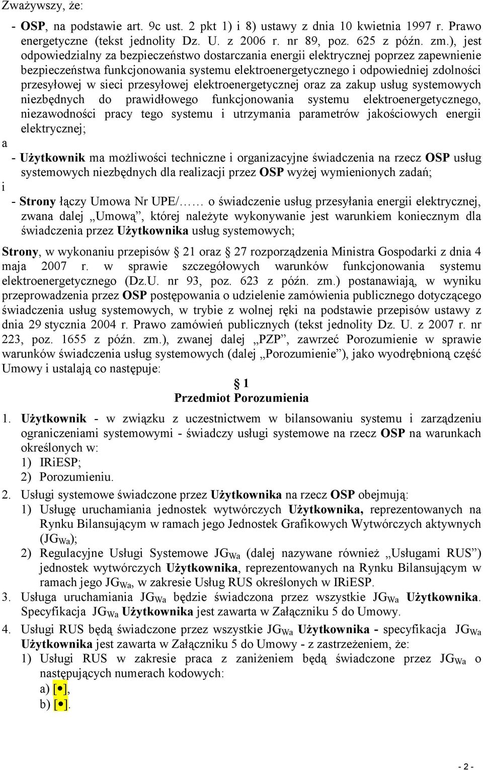 przesyłowej elektroenergetycznej oraz za zakup usług systemowych niezbędnych do prawidłowego funkcjonowania systemu elektroenergetycznego, niezawodności pracy tego systemu i utrzymania parametrów