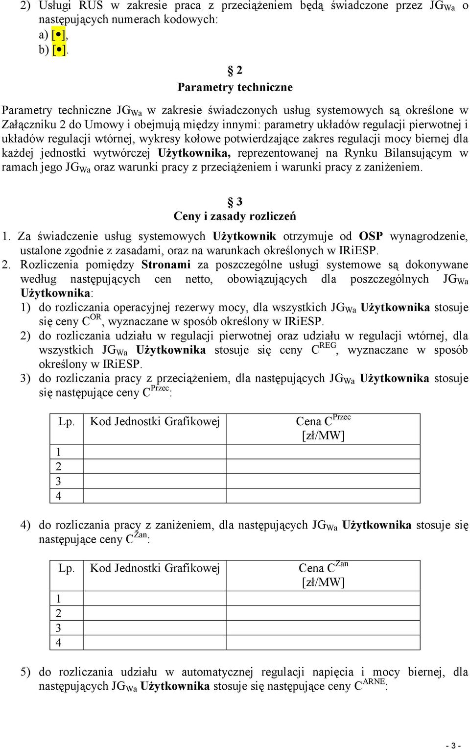 regulacji wtórnej, wykresy kołowe potwierdzające zakres regulacji mocy biernej dla każdej jednostki wytwórczej Użytkownika, reprezentowanej na Rynku Bilansującym w ramach jego JG Wa oraz warunki