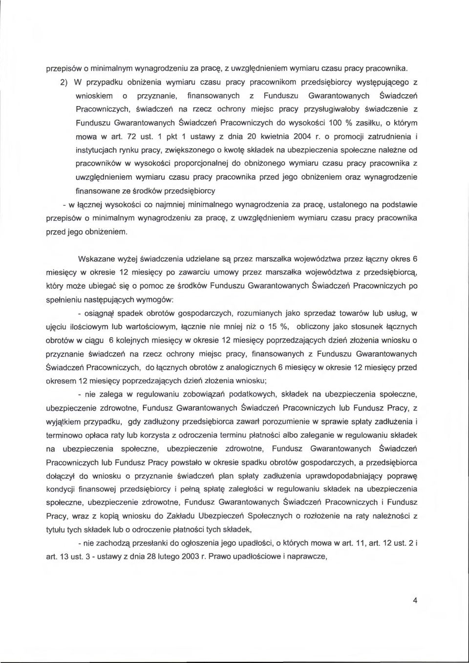 ochrony miejsc pracy przysługiwałoby świadczenie z Funduszu Gwarantowanych Świadczeń Pracowniczych do wysokości 100 % zasiłku, o którym mowa w art. 72 ust. 1 pkt 1 ustawy z dnia 20 kwietnia 2004 r.