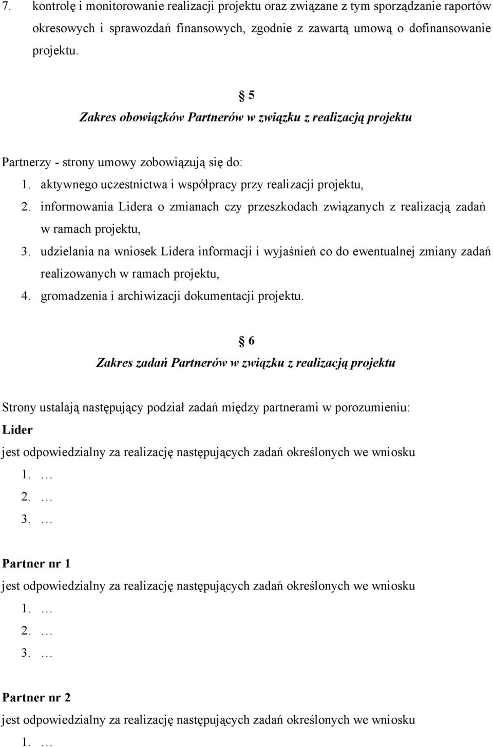 informowania Lidera o zmianach czy przeszkodach związanych z realizacją zadań w ramach projektu, 3.