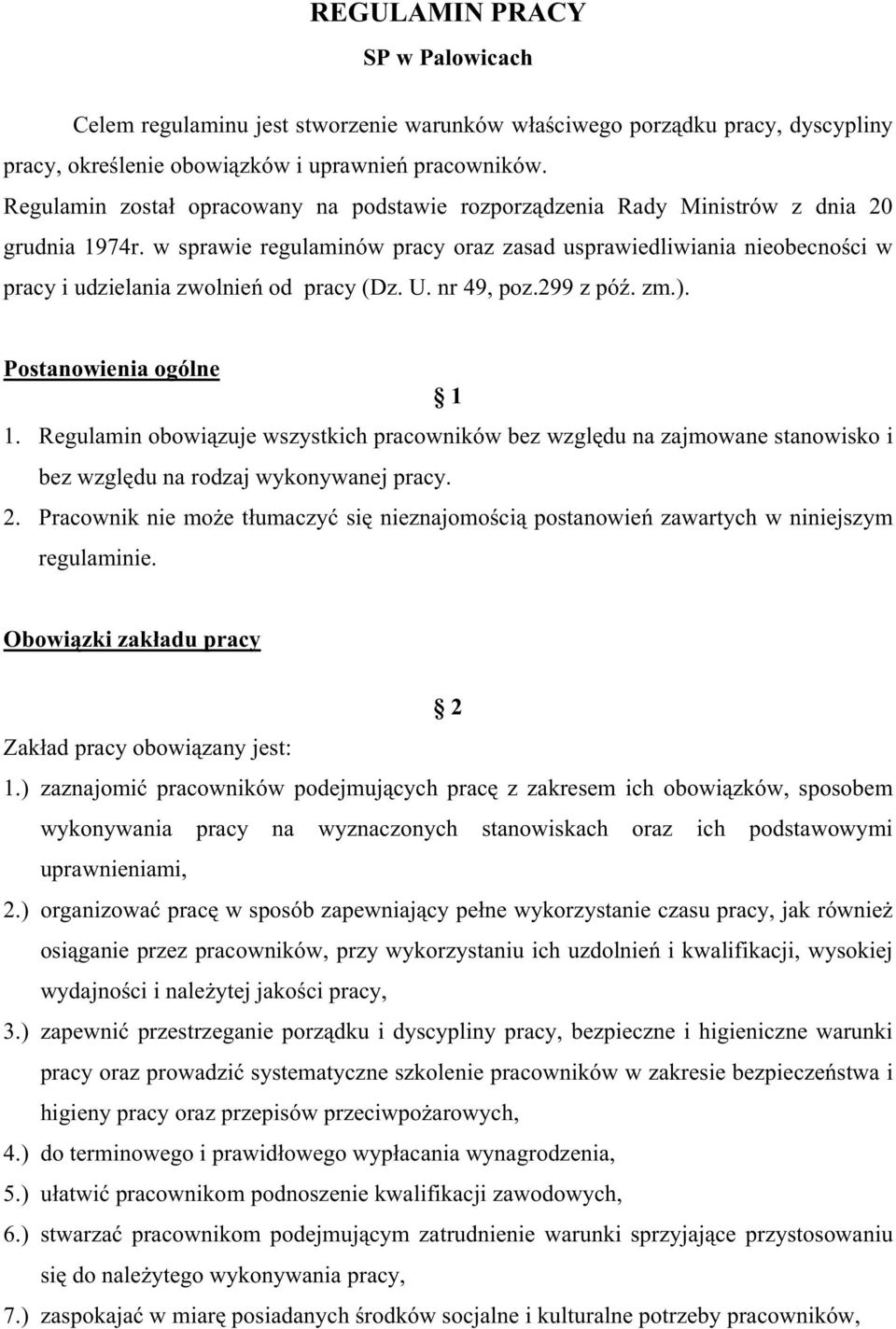 w sprawie regulaminów pracy oraz zasad usprawiedliwiania nieobecności w pracy i udzielania zwolnień od pracy (Dz. U. nr 49, poz.299 z póź. zm.). Postanowienia ogólne 1 1.