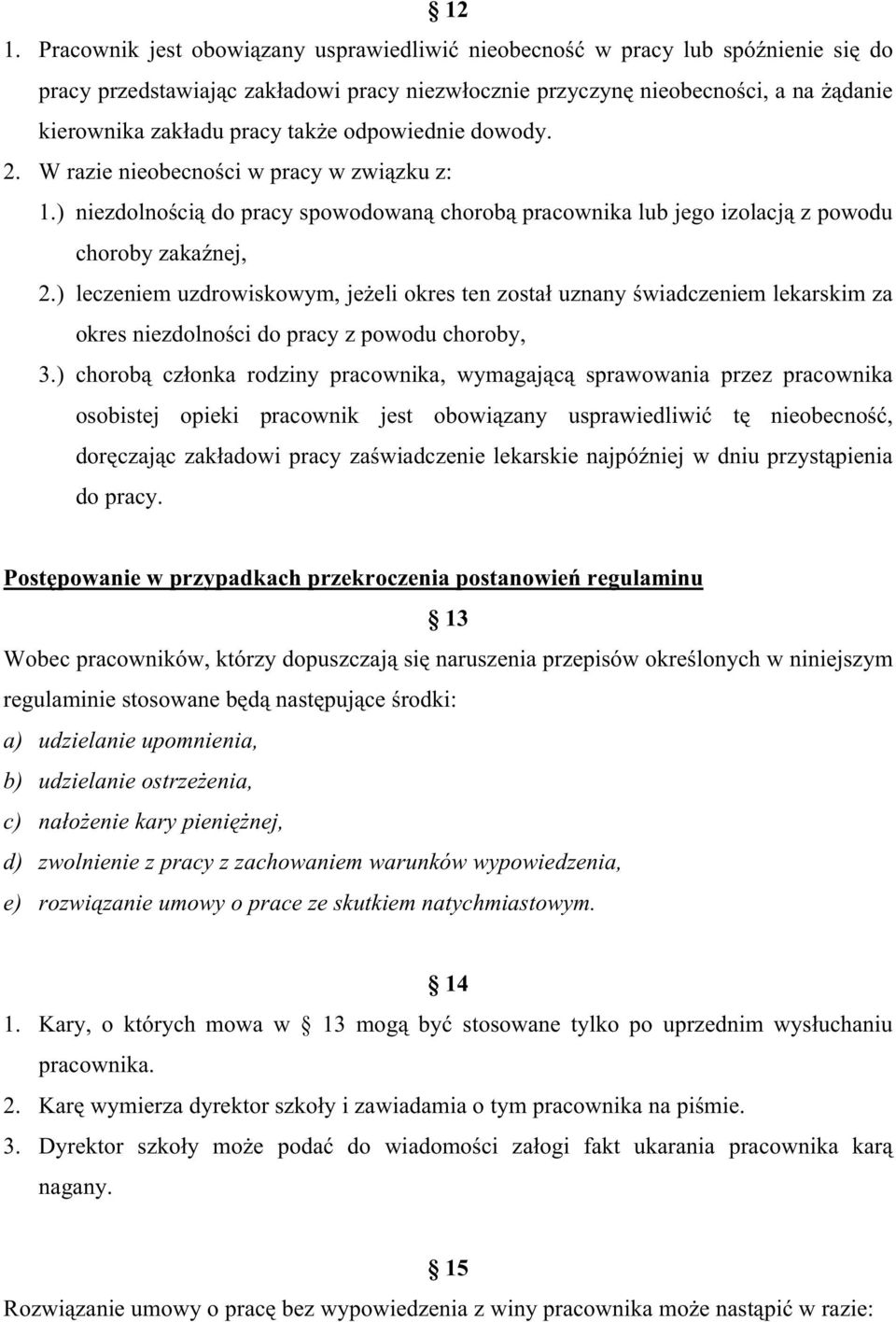 ) leczeniem uzdrowiskowym, jeŝeli okres ten został uznany świadczeniem lekarskim za okres niezdolności do pracy z powodu choroby, 3.