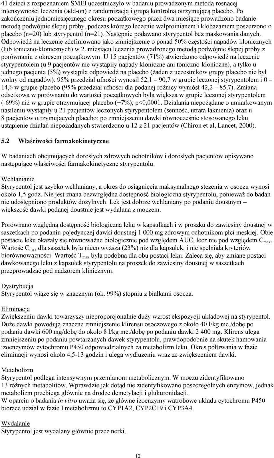 (n=20) lub styrypentol (n=21). Następnie podawano styrypentol bez maskowania danych.