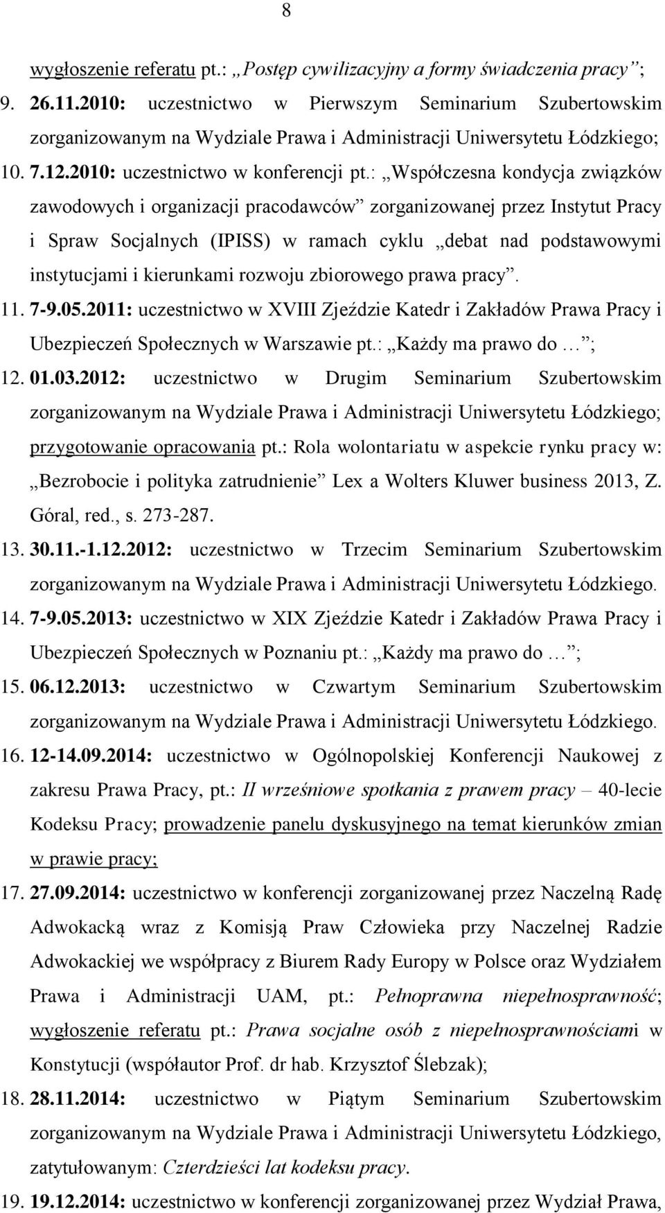 : Współczesna kondycja związków zawodowych i organizacji pracodawców zorganizowanej przez Instytut Pracy i Spraw Socjalnych (IPISS) w ramach cyklu debat nad podstawowymi instytucjami i kierunkami