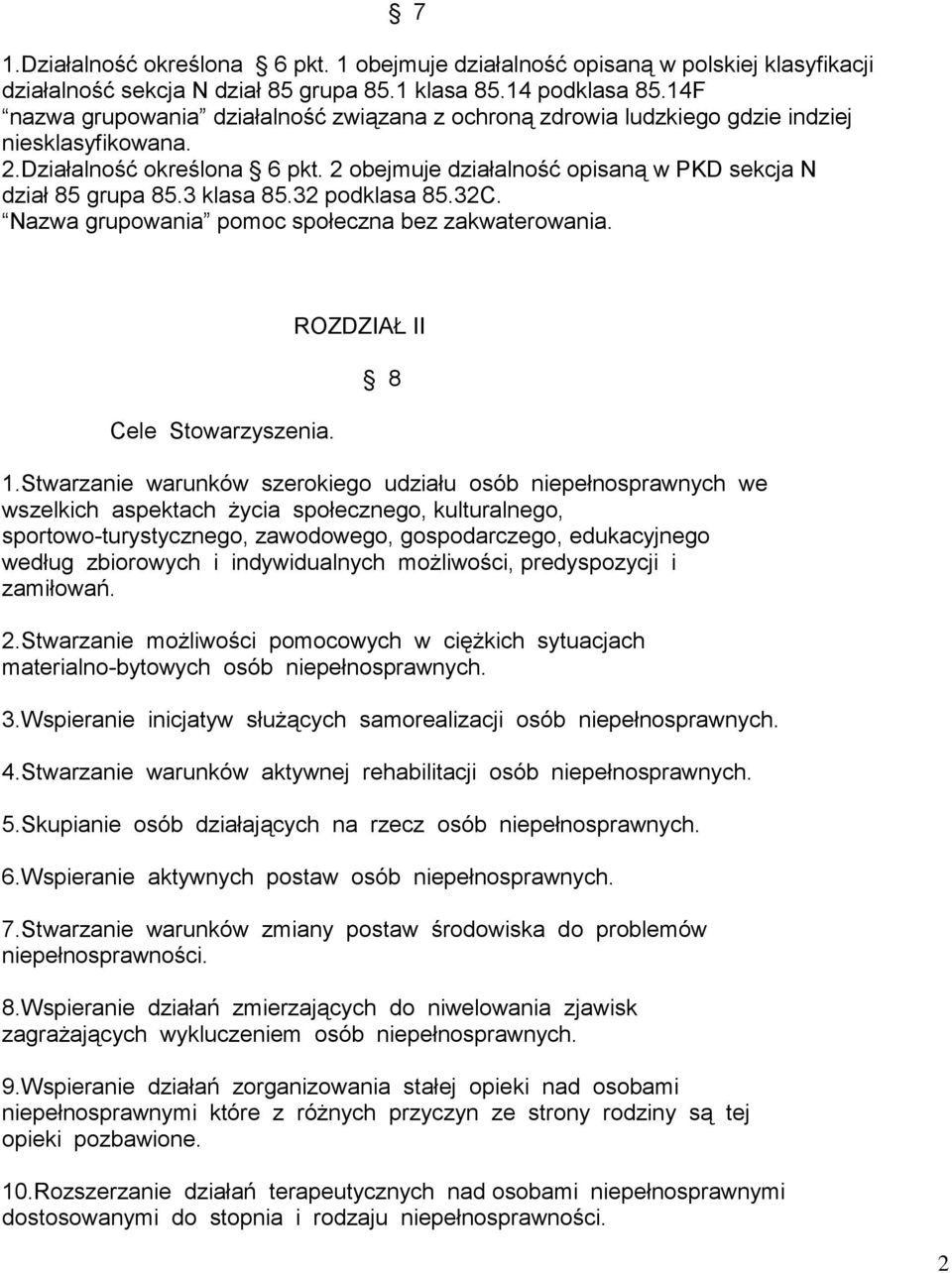 3 klasa 85.32 podklasa 85.32C. Nazwa grupowania pomoc społeczna bez zakwaterowania. Cele Stowarzyszenia. ROZDZIAŁ II 8 1.