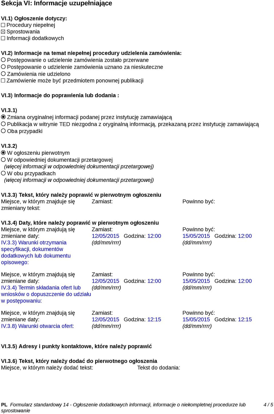 udzielono Zamówienie może być przedmiotem ponownej publikacji VI.3)