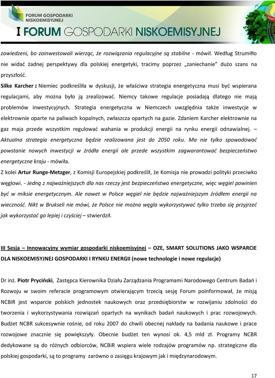 Silke Karcher z Niemiec podkreśliła w dyskusji, że właściwa strategia energetyczna musi być wspierana regulacjami, aby można było ją zrealizować.