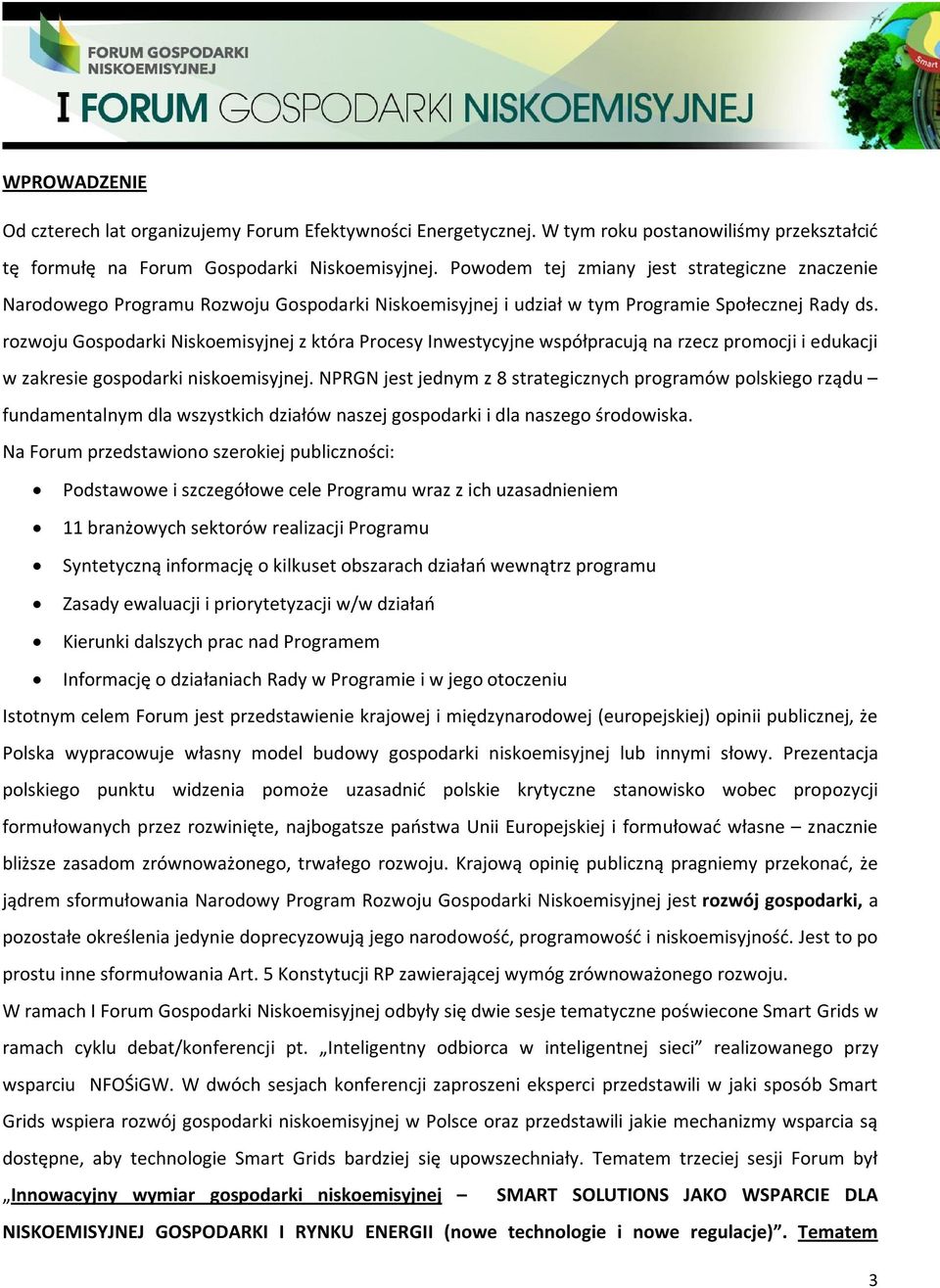 rozwoju Gospodarki Niskoemisyjnej z która Procesy Inwestycyjne współpracują na rzecz promocji i edukacji w zakresie gospodarki niskoemisyjnej.