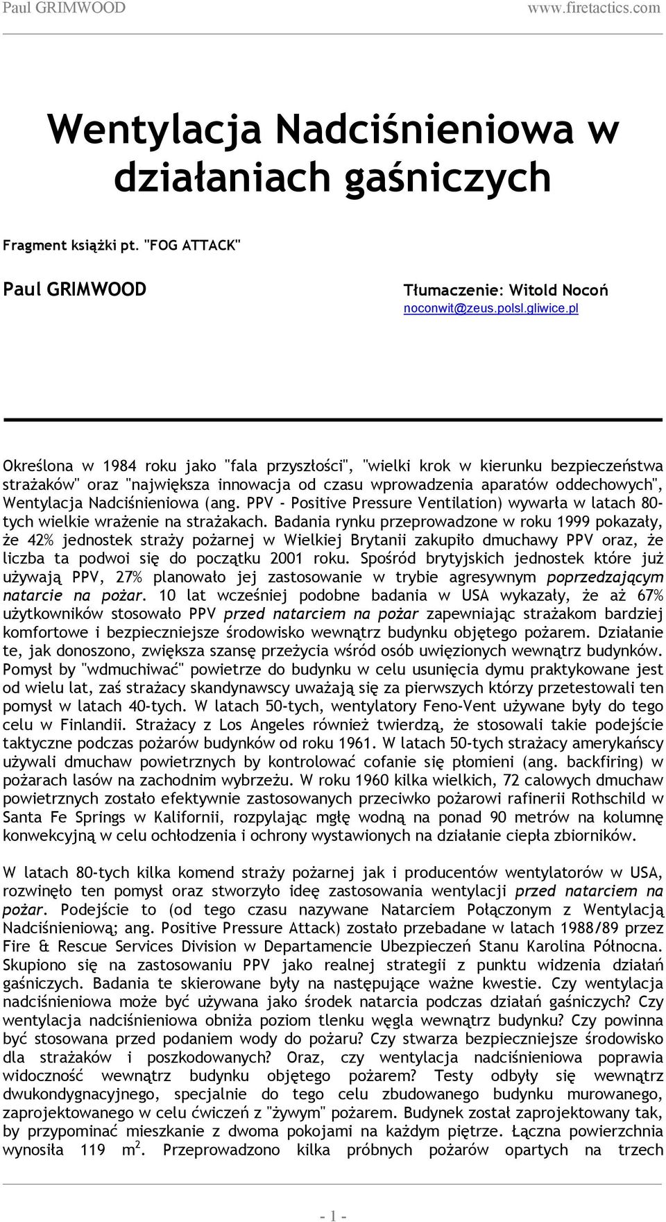 (ang. PPV - Positive Pressure Ventilation) wywarła w latach 80- tych wielkie wrażenie na strażakach.