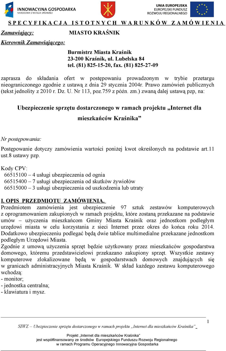 Prawo zamówień publicznych (tekst jednolity z 2010 r. Dz. U. Nr 113, poz.759 z późn. zm.