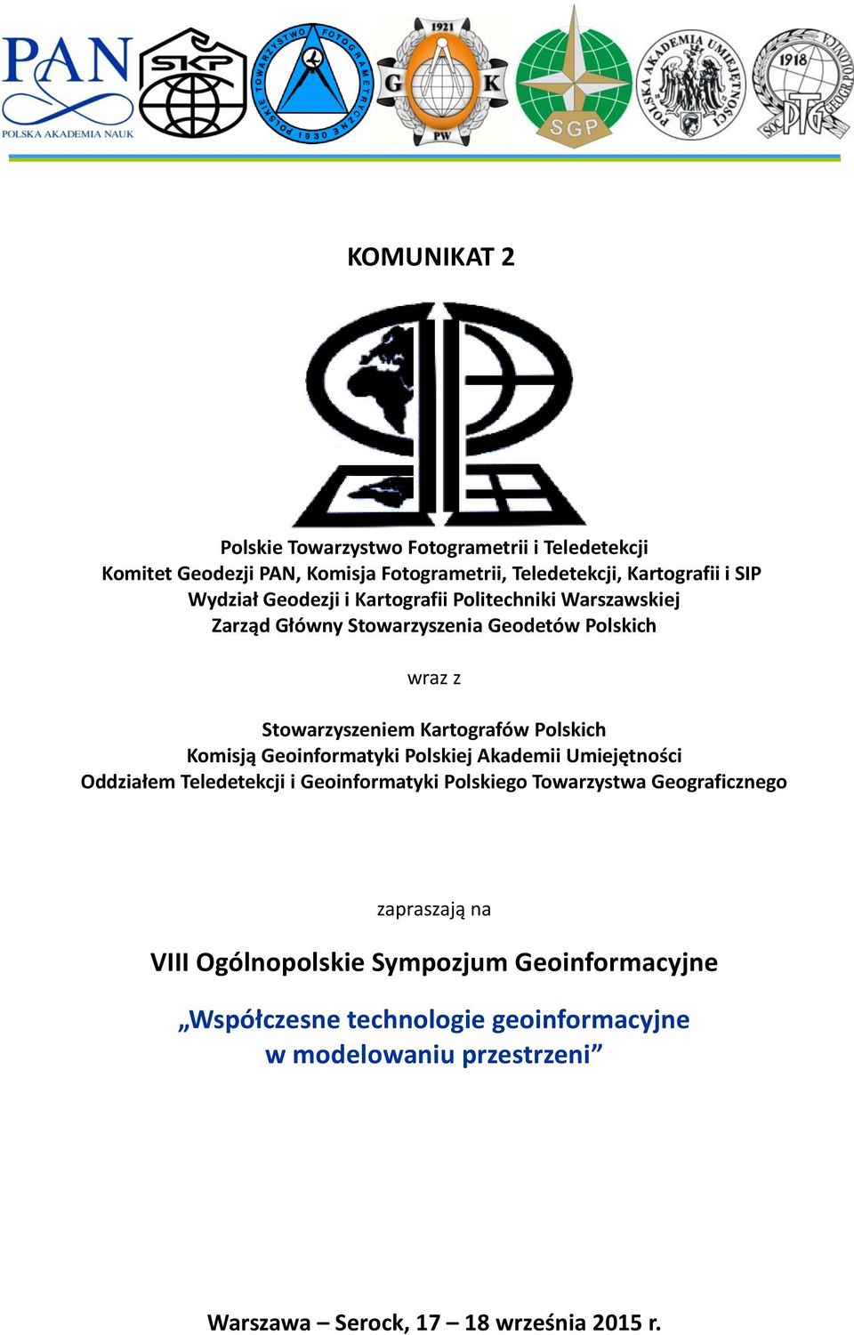 Komisją Geoinformatyki Polskiej Akademii Umiejętności Oddziałem Teledetekcji i Geoinformatyki Polskiego Towarzystwa Geograficznego zapraszają na