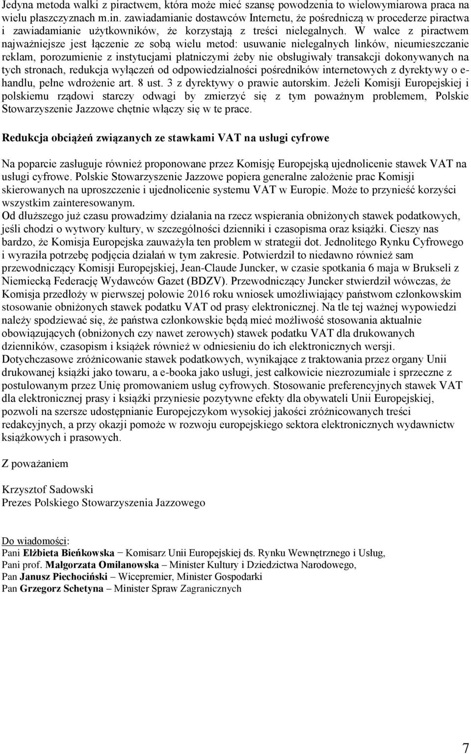 W walce z piractwem najważniejsze jest łączenie ze sobą wielu metod: usuwanie nielegalnych linków, nieumieszczanie reklam, porozumienie z instytucjami płatniczymi żeby nie obsługiwały transakcji