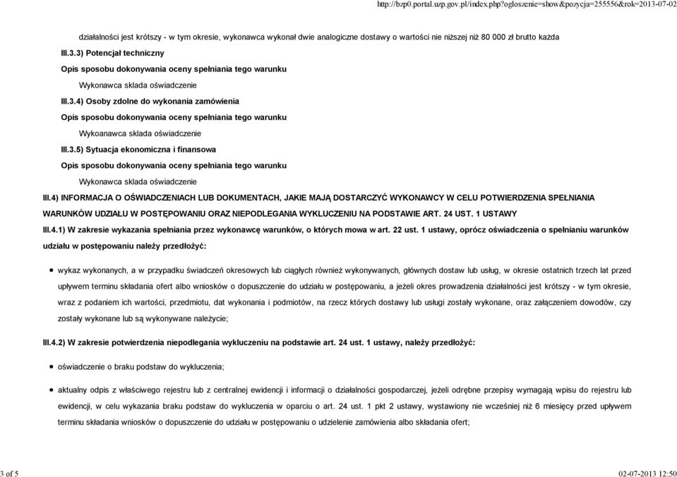 4) INFORMACJA O OŚWIADCZENIACH LUB DOKUMENTACH, JAKIE MAJĄ DOSTARCZYĆ WYKONAWCY W CELU POTWIERDZENIA SPEŁNIANIA WARUNKÓW UDZIAŁU W POSTĘPOWANIU ORAZ NIEPODLEGANIA WYKLUCZENIU NA PODSTAWIE ART. 24 UST.