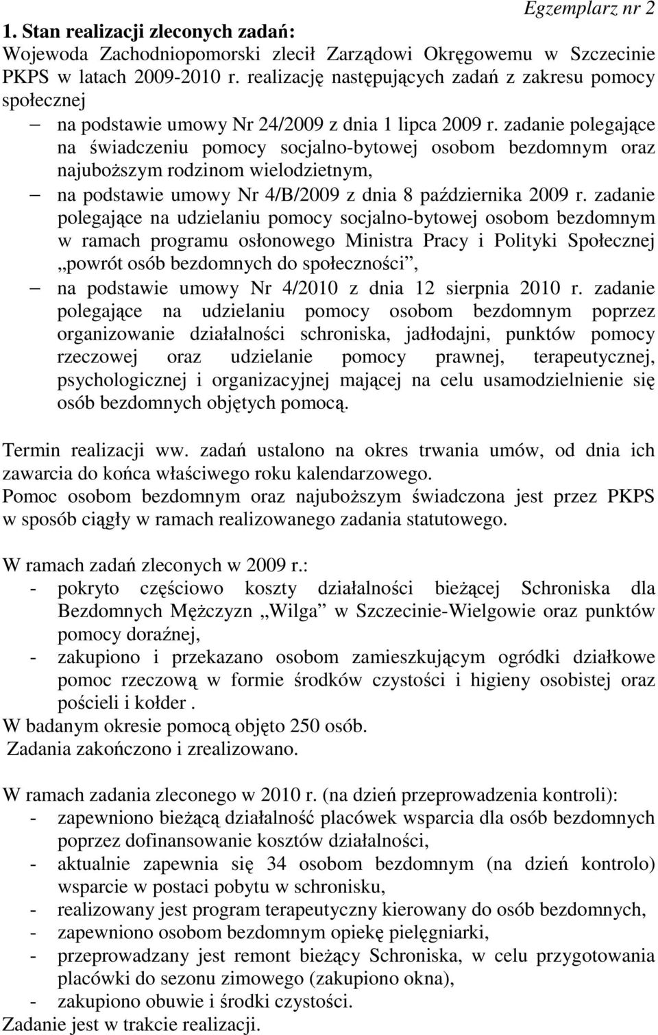 zadanie polegające na świadczeniu pomocy socjalno-bytowej osobom bezdomnym oraz najuboŝszym rodzinom wielodzietnym, na podstawie umowy Nr 4/B/2009 z dnia 8 października 2009 r.