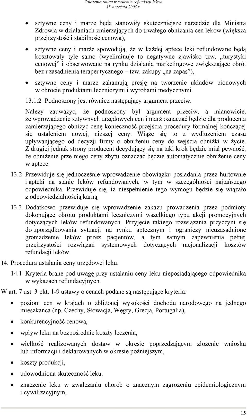 turystyki cenowej i obserwowane na rynku działania marketingowe zwiększające obrót bez uzasadnienia terapeutycznego tzw.