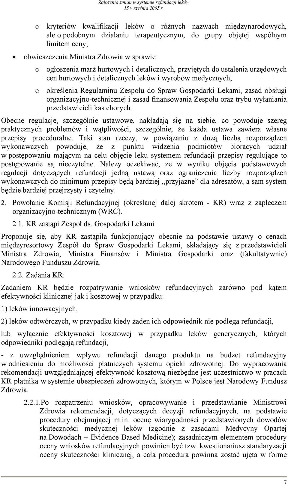 obsługi organizacyjno-technicznej i zasad finansowania Zespołu oraz trybu wyłaniania przedstawicieli kas chorych.