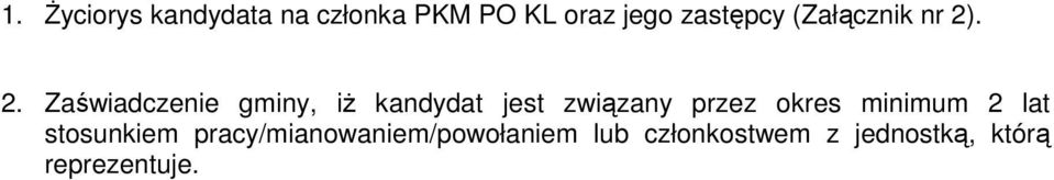 . 2. Zaświadczenie gminy, iŝ kandydat jest związany przez