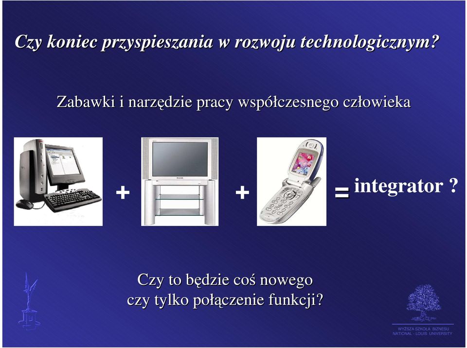 Zabawki i narzędzie pracy współczesnego