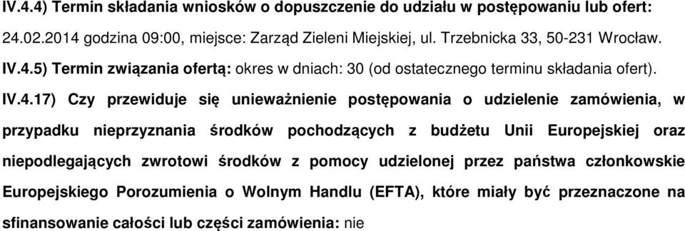 5) Termin związania ofertą: okres w dniach: 30 (od ostatecznego terminu składania ofert). IV.4.