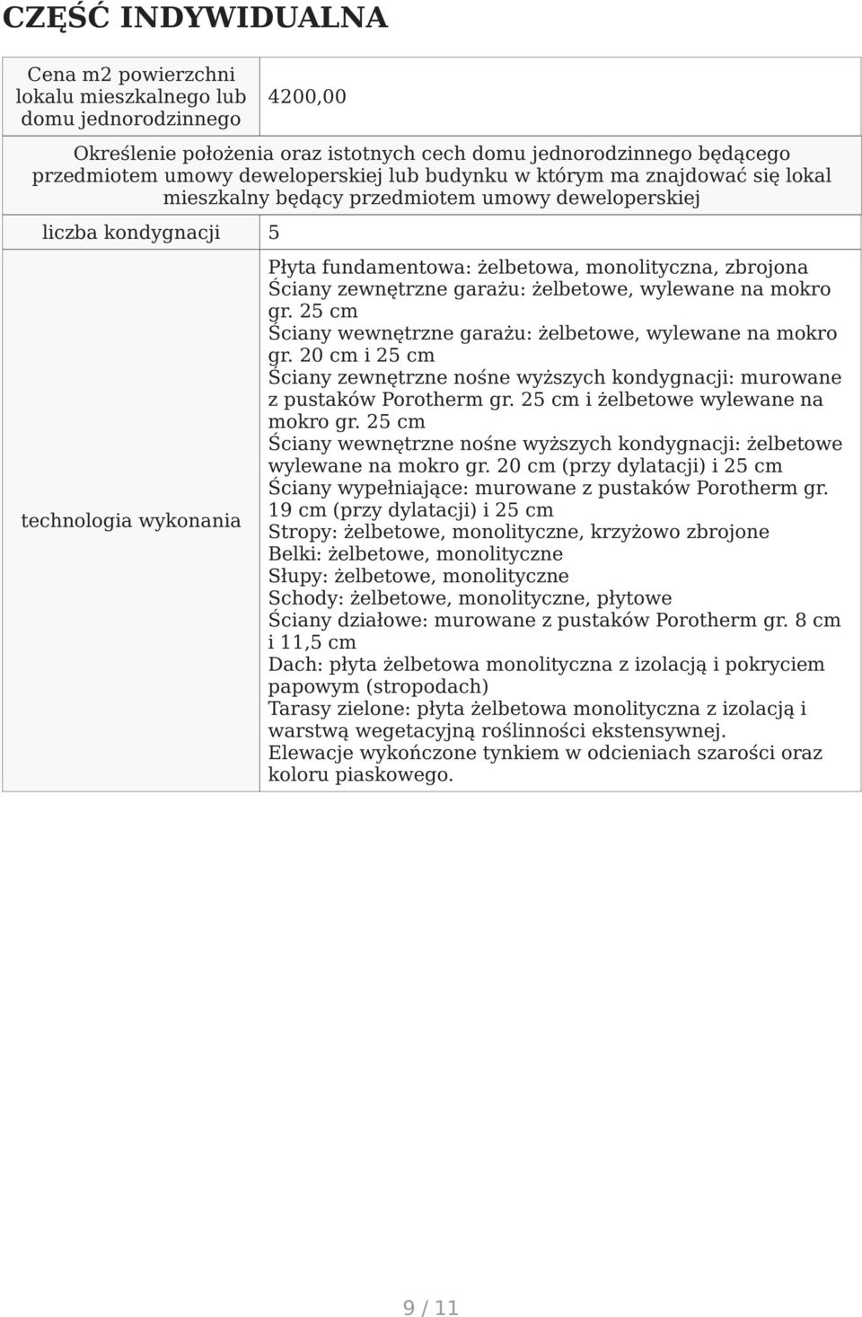 zewnętrzne garażu: żelbetowe, wylewane na mokro gr. 25 cm Ściany wewnętrzne garażu: żelbetowe, wylewane na mokro gr.