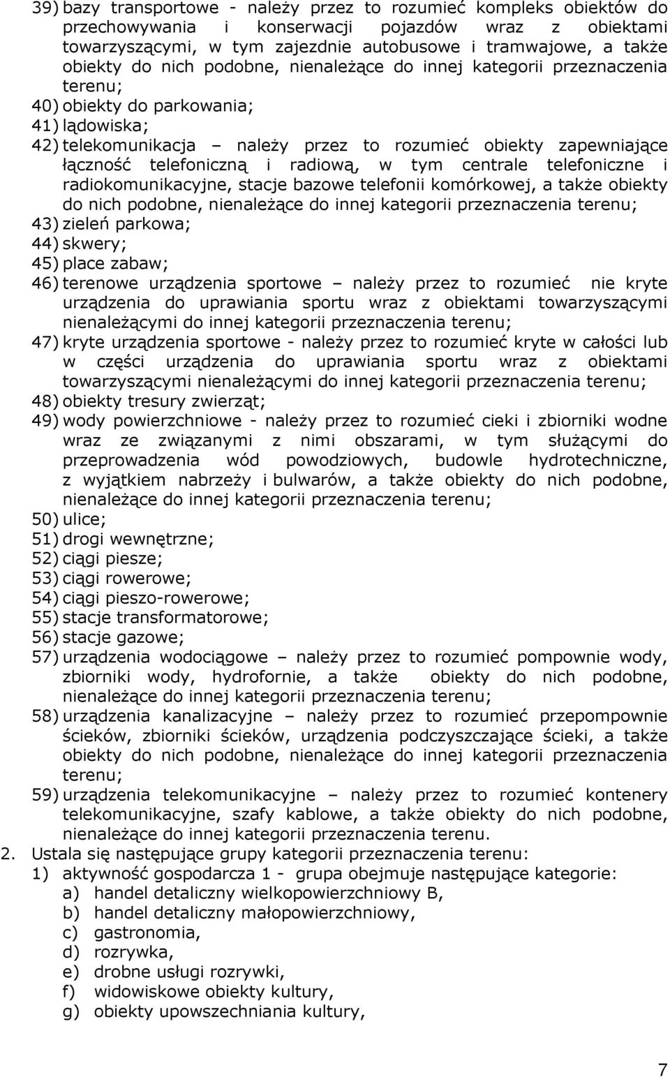 i radiową, w tym centrale telefoniczne i radiokomunikacyjne, stacje bazowe telefonii komórkowej, a takŝe obiekty do nich podobne, nienaleŝące do innej kategorii przeznaczenia terenu; 43) zieleń