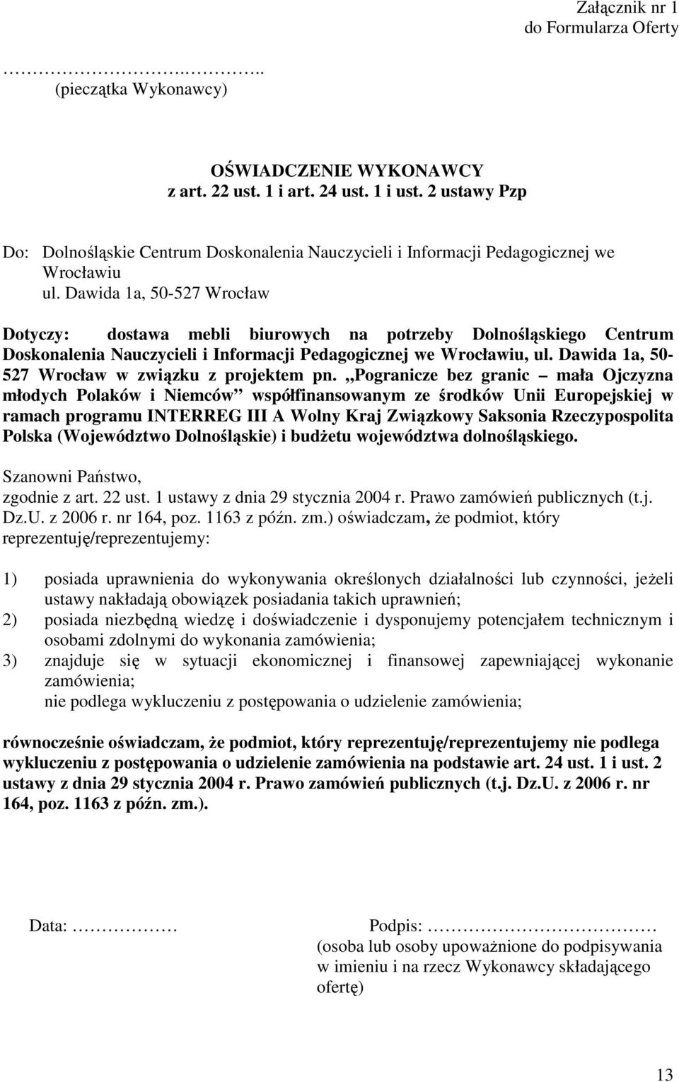 Dawida 1a, 50-527 Wrocław Dotyczy: dostawa mebli biurowych na potrzeby Dolnośląskiego Centrum Doskonalenia Nauczycieli i Informacji Pedagogicznej we Wrocławiu, ul.