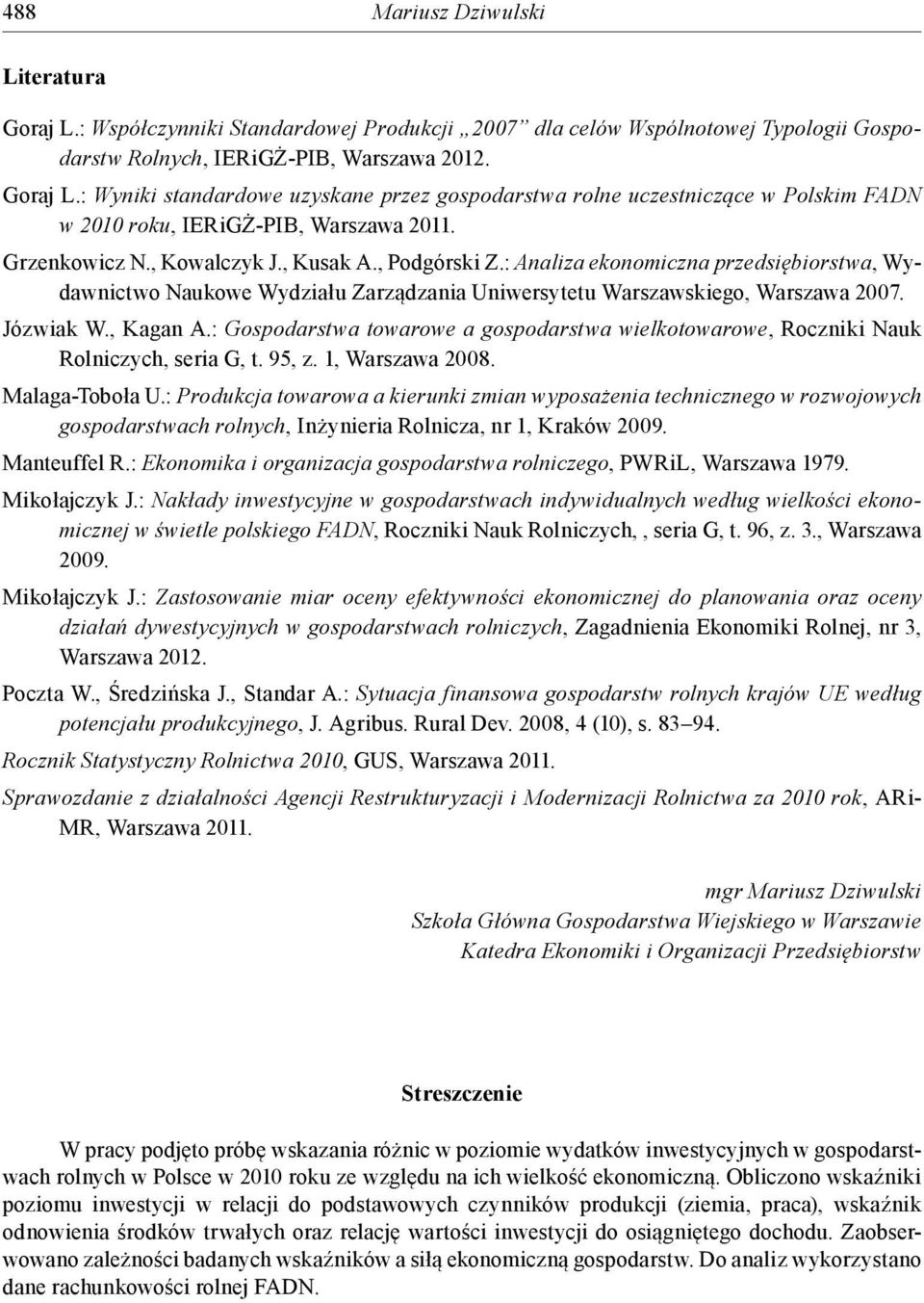 : Gospodarstwa towarowe a gospodarstwa wielkotowarowe, Roczniki Nauk Rolniczych, seria G, t. 95, z. 1, Warszawa 2008. Malaga-Toboła U.