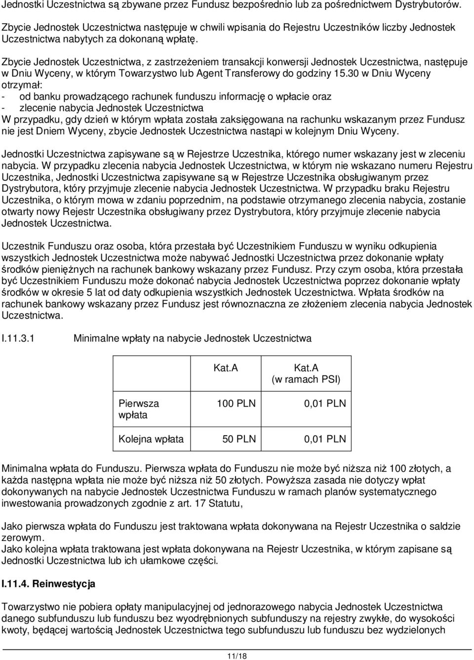 Zbycie Jednostek Uczestnictwa, z zastrze eniem transakcji konwersji Jednostek Uczestnictwa, nast puje w Dniu Wyceny, w którym Towarzystwo lub Agent Transferowy do godziny 15.