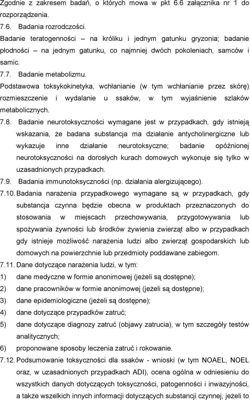 Podstawowa toksykokinetyka, wchłanianie (w tym wchłanianie przez skórę) rozmieszczenie i wydalanie u ssaków, w tym wyjaśnienie szlaków metabolicznych. 7.8.