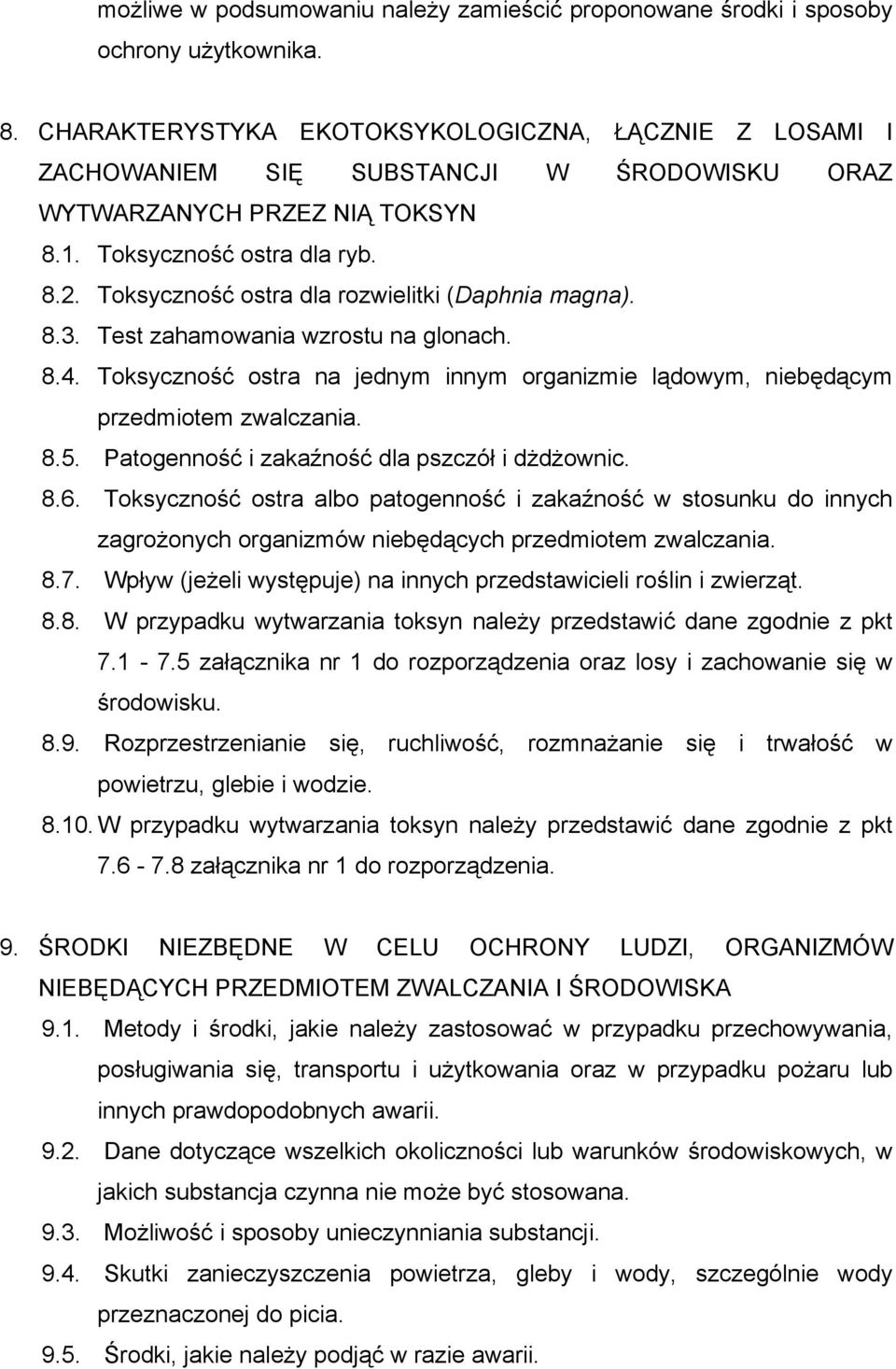 Toksyczność ostra dla rozwielitki (Daphnia magna). 8.3. Test zahamowania wzrostu na glonach. 8.4. Toksyczność ostra na jednym innym organizmie lądowym, niebędącym przedmiotem zwalczania. 8.5.