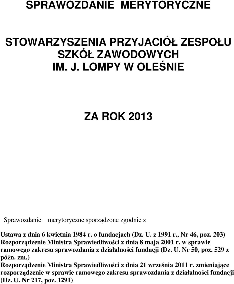 , Nr 46, poz. 203) Rozporządzenie Ministra Sprawiedliwości z dnia 8 maja 2001 r.