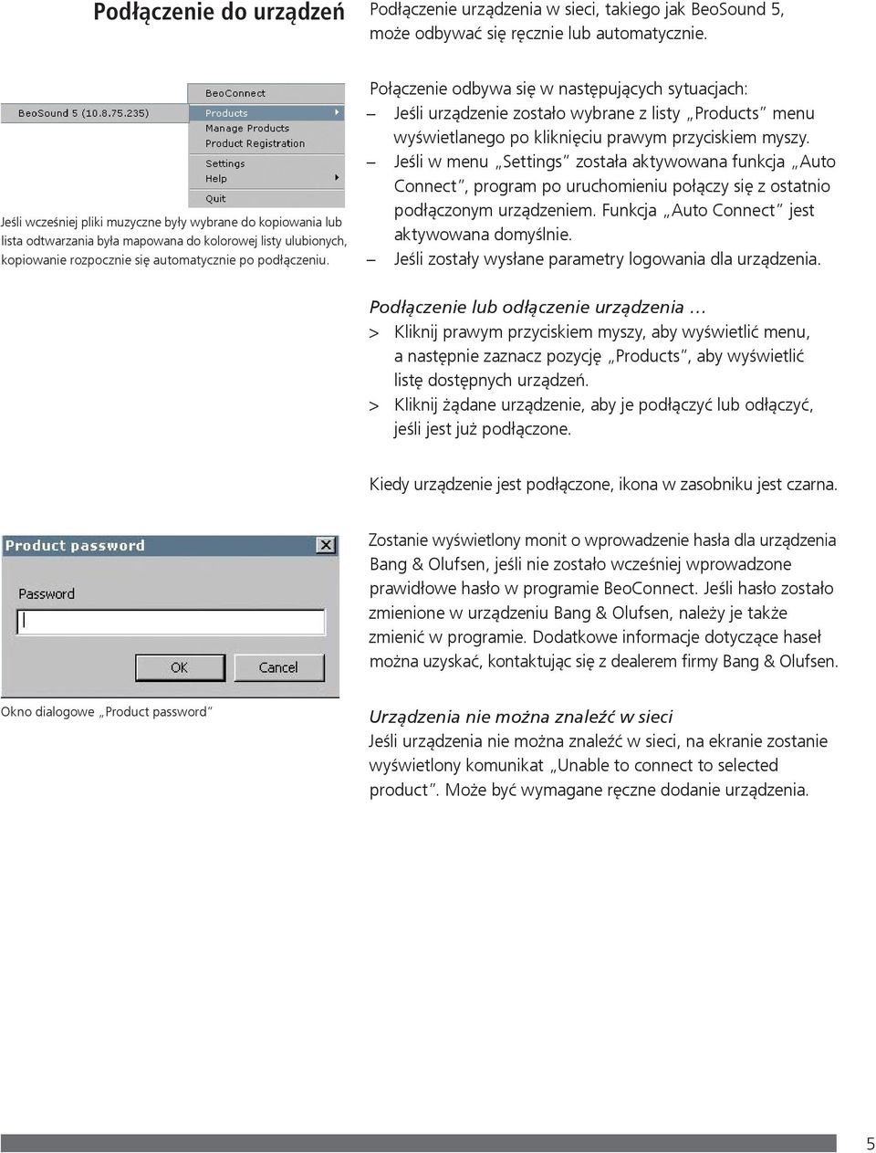 Połączenie odbywa się w następujących sytuacjach: Jeśli urządzenie zostało wybrane z listy Products menu wyświetlanego po kliknięciu prawym przyciskiem myszy.