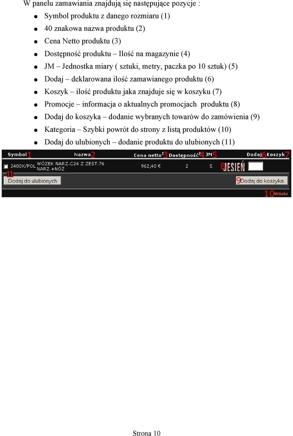 (6) Koszyk ilość produktu jaka znajduje się w koszyku (7) Promocje informacja o aktualnych promocjach produktu (8) Dodaj do koszyka dodanie