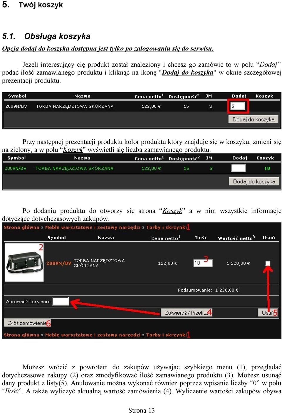 Przy następnej prezentacji produktu kolor produktu który znajduje się w koszyku, zmieni się na zielony, a w polu Koszyk wyświetli się liczba zamawianego produktu.