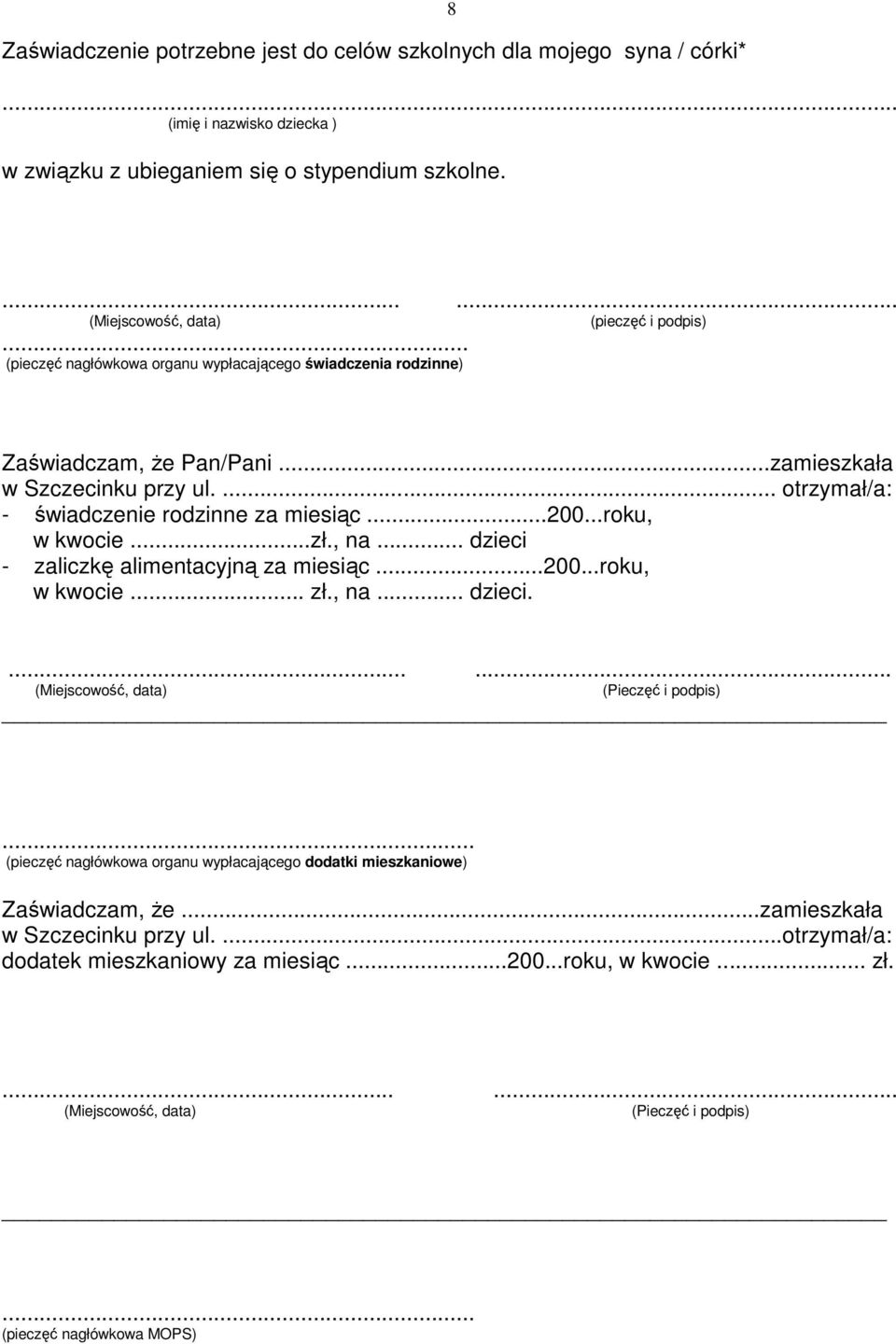 ..zł., na... dzieci - zaliczkę alimentacyjną za miesiąc...200...roku, w kwocie... zł., na... dzieci....... (Miejscowość, data) (Pieczęć i podpis).